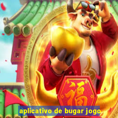 aplicativo de bugar jogo